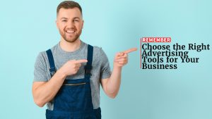 How to Choose the Right Advertising Tools for Your Business