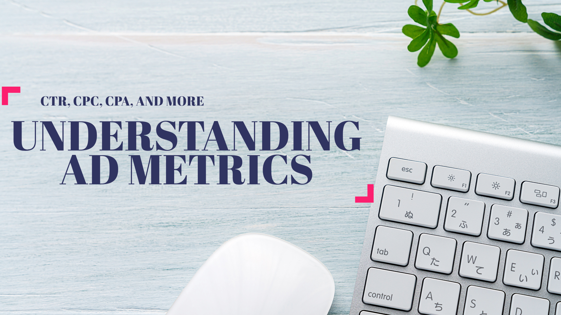Understanding Ad Metrics: CTR, CPC, CPA, and More