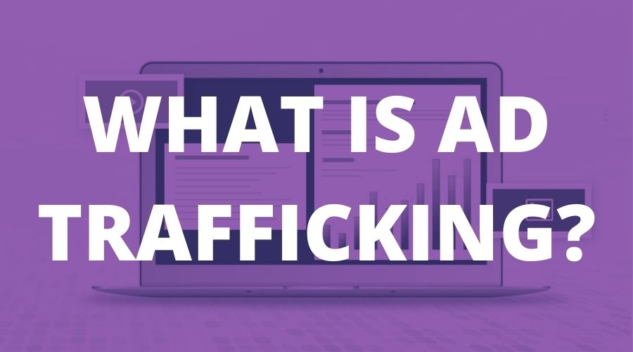 Ad Trafficking in Details